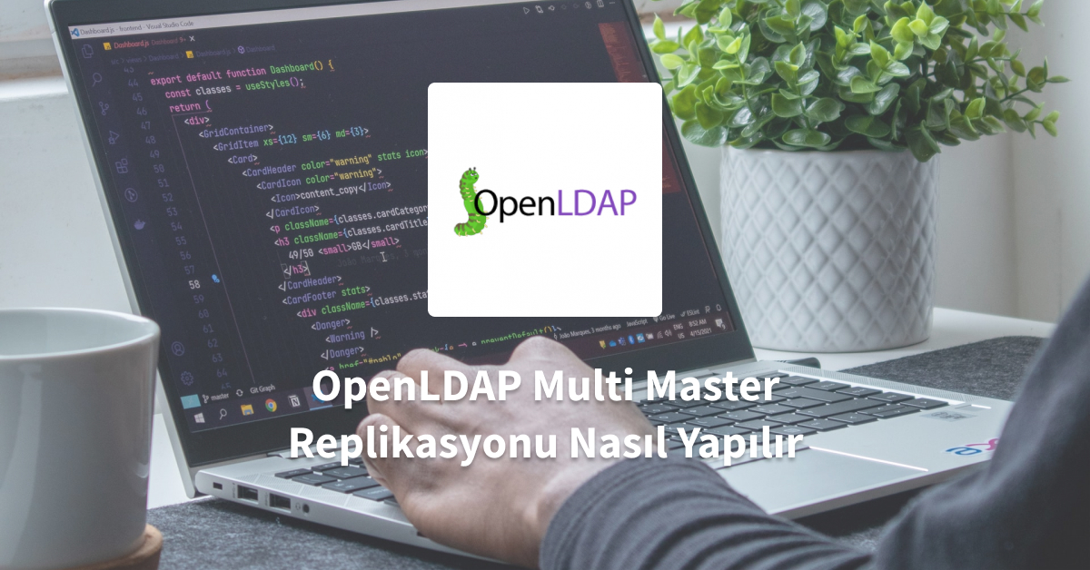 OpenLDAP Multi Master Replikasyonu Nasıl Yapılır?
