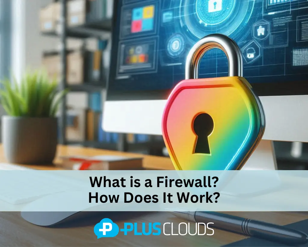 What is a Firewall? How Does it Work?