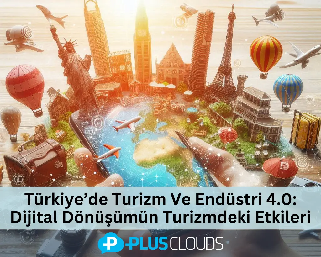 Tourism and Industry 4.0 in Turkey: Effects of Digital Transformation on Tourism