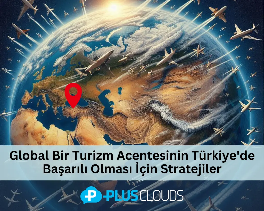 Strategies for the Success of a Global Tourism Agency in Turkey