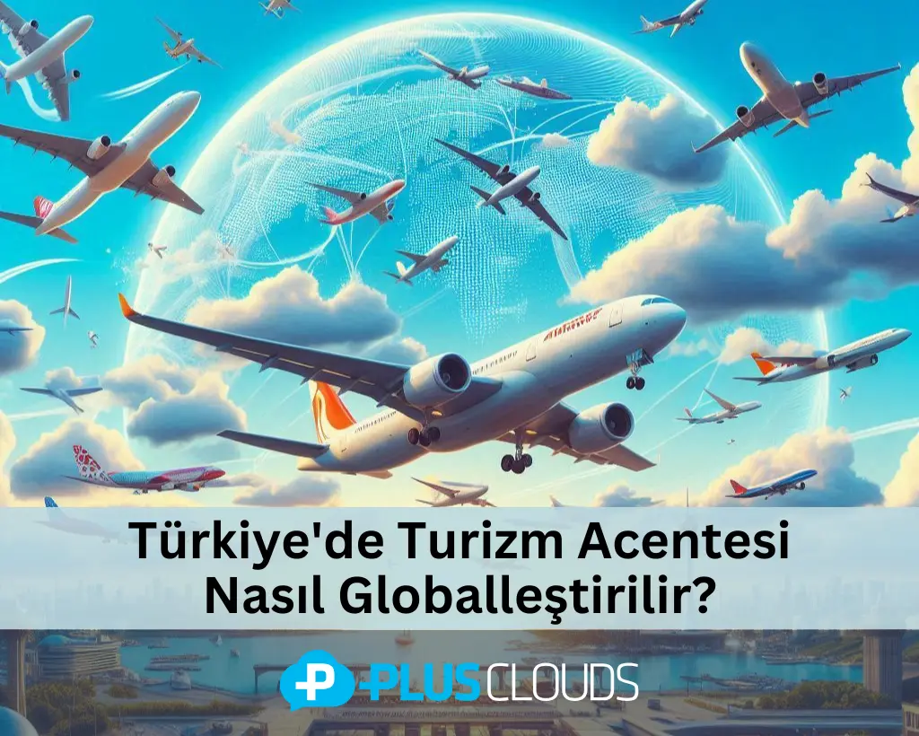 How to Globalize a Tourism Agency in Turkey?